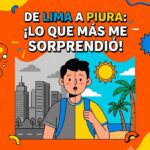 De Lima a Piura: 5 cosas que te sorprenderán por completo si eres foráneo